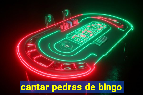 cantar pedras de bingo